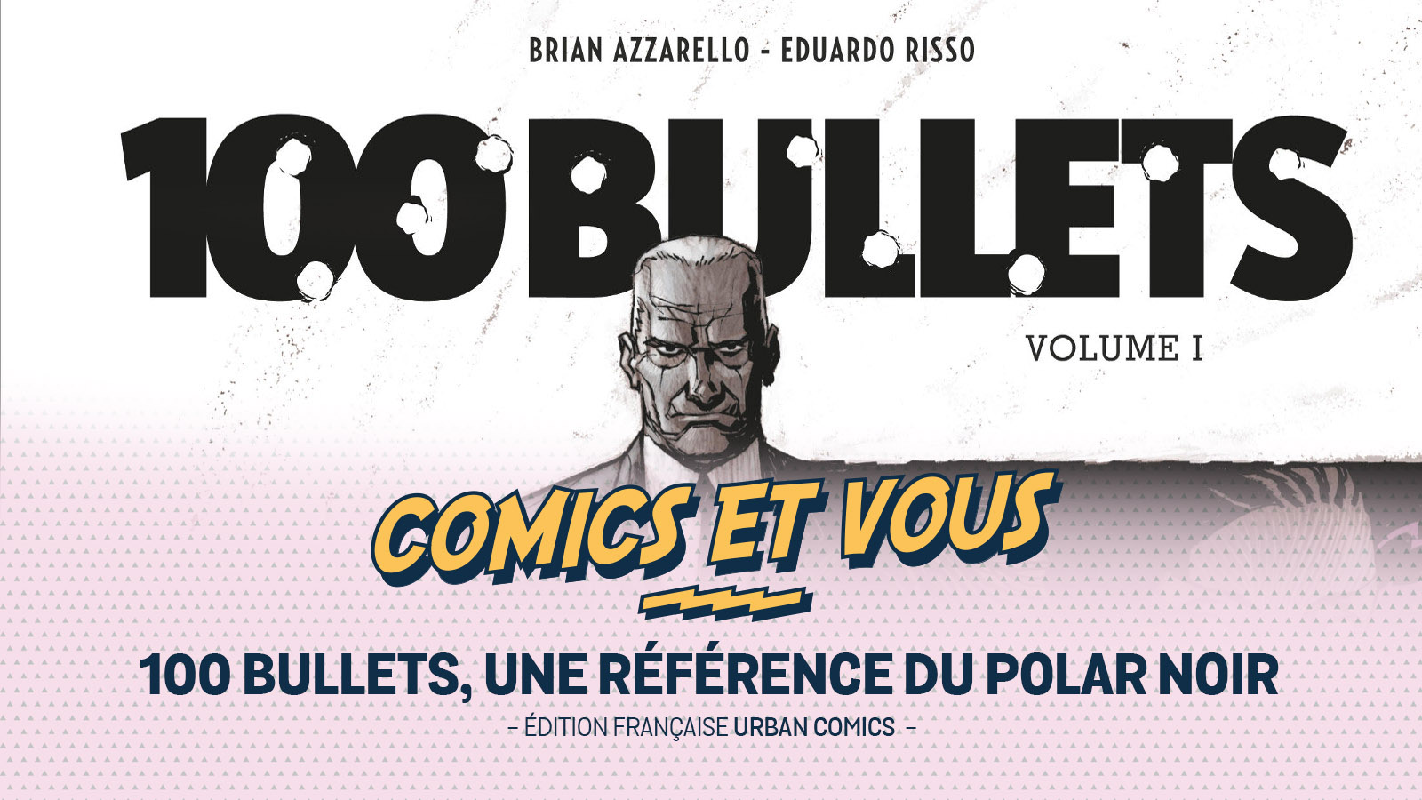 Comics et vous : 100 Bullets, une référence du polar noir