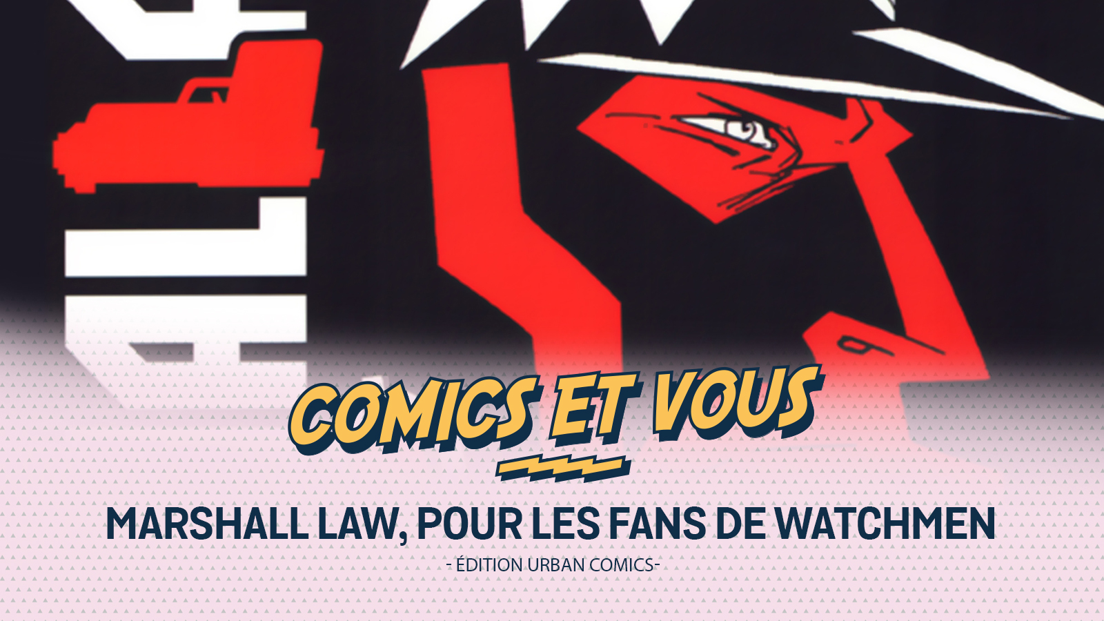 Marshall Law pour les fans de Watchmen