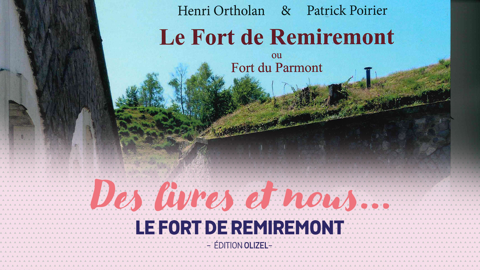 Des Livres et Nous : zoom sur le Fort de Remiremont