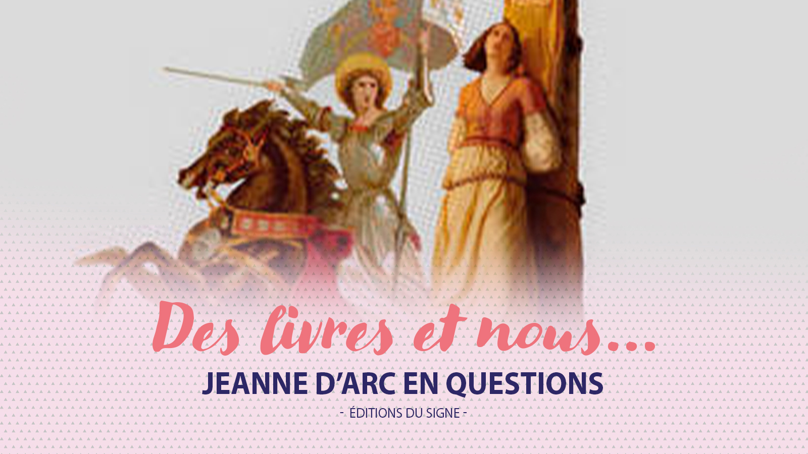 Des Livres et Nous : Jeanne d’Arc en questions