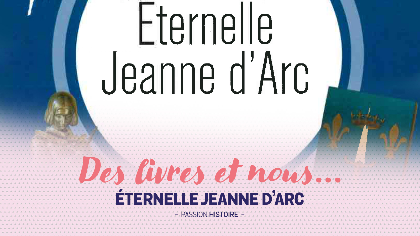 Jeanne d'Arc : retour sur un destin hors du commun