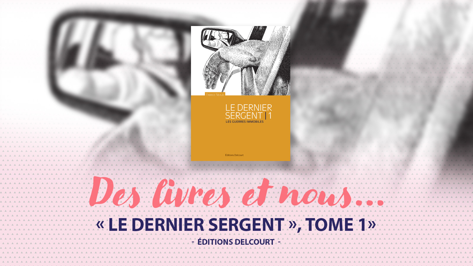 « Le Dernier Sergent », tome 1 de Fabrice Neaud